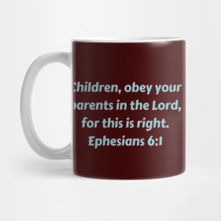 Bible Verse Ephesians 6:1 Mug